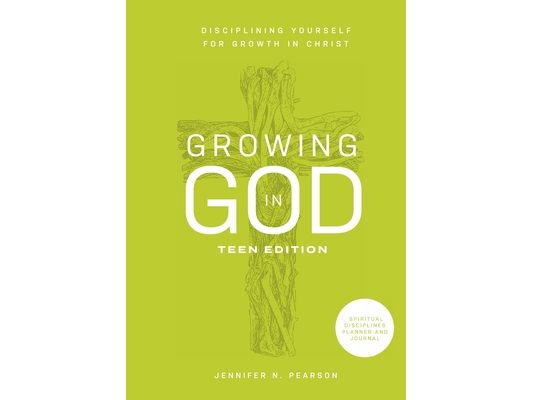 Growing in God: Teen Edition: Teen Edition: Disciplining Yourself for Growth in Christ