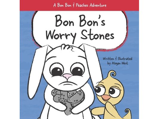 Bon Bon's Worry Stones: Christian Children's Picture Book about Fear, Worry, and Anxiety