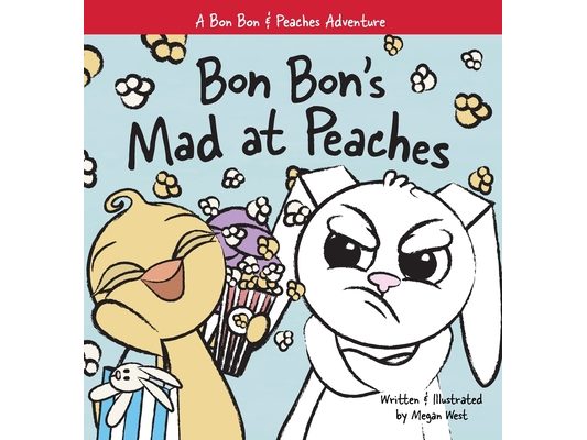 Bon Bon's Mad at Peaches: Christian Children's Picture Book about Feelings of Anger and Taking Offense