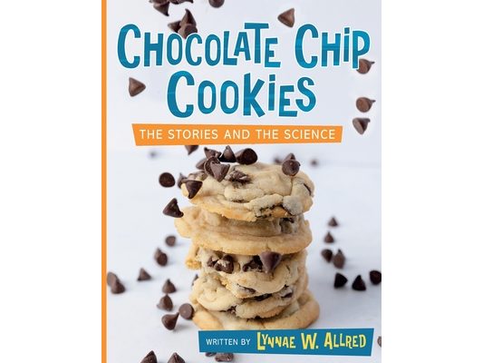 Chocolate Chip Cookies: The Stories and the Science