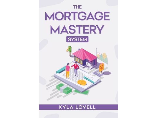 The Mortgage Mastery System