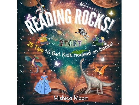 Reading Rocks: 25 Tips for Getting Kids Hooked on Books