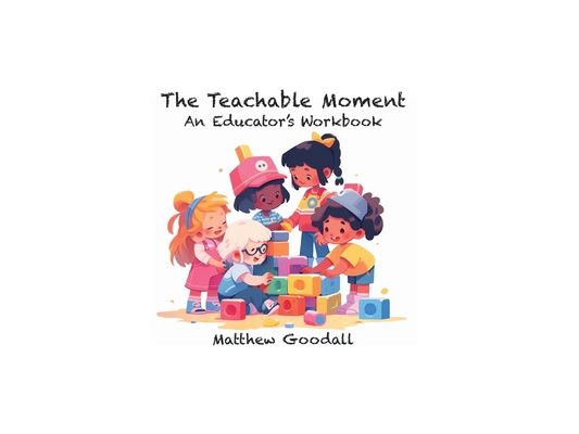 The Teachable Moment: An Educator's Workbook