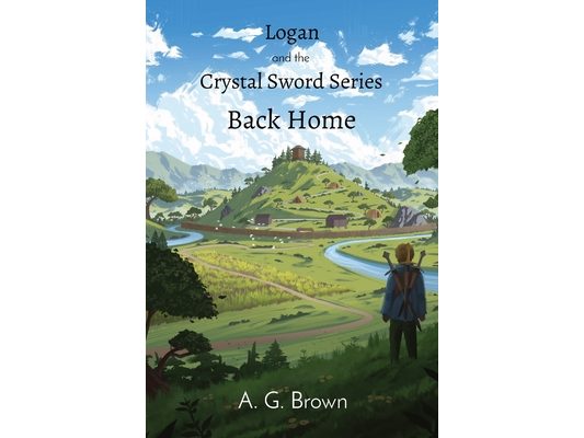 Back Home: Logan and the Crystal Sword I