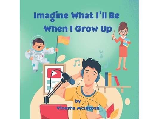 Imagine What I'll Be When I Grow Up: Career Discovery for Kids Ages 4-8