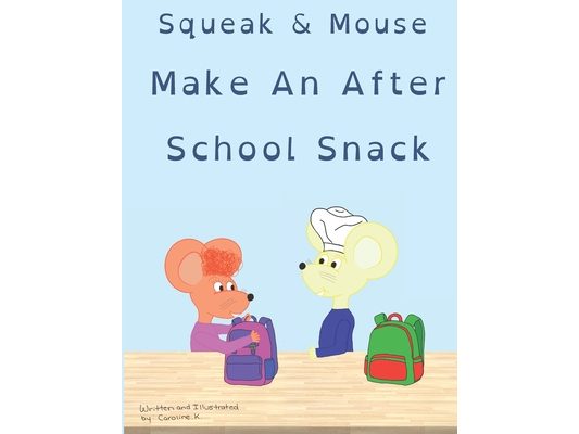 Squeak & Mouse Make An After School Snack