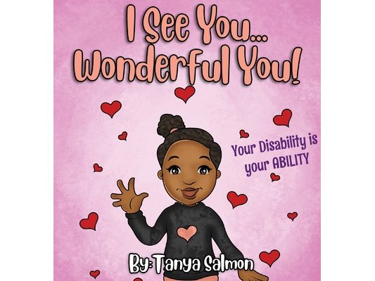 I See You...Wonderful You!: Your Disability is your ABILITY