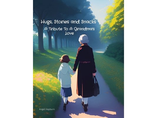 Hugs, Stories and Snacks: A Tribute To A Grandma's Love