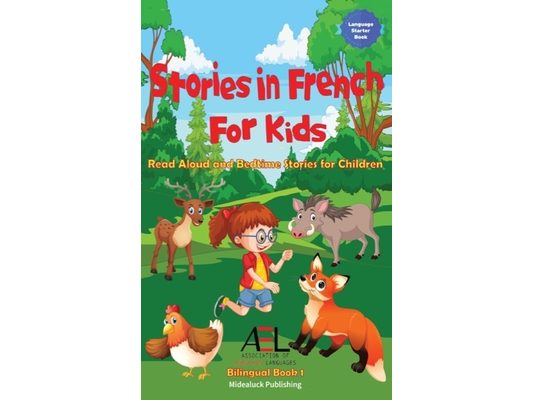 Stories in French for Kids: Read Aloud and Bedtime Stories for Children Bilingual Book 1