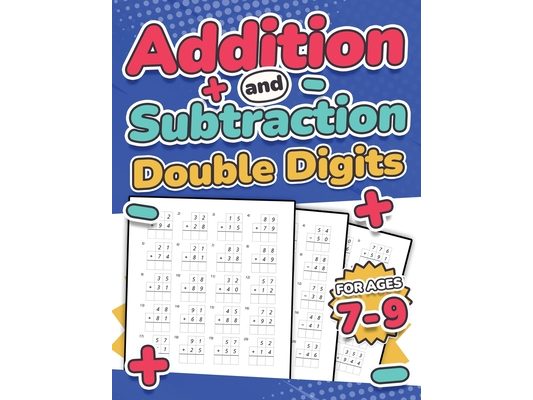 Addition and Subtraction Double Digits Kids Ages 7-9 Adding and Subtracting Maths Activity Workbook 110 Timed Maths Test Drills Grade 1, 2, 3, and 4 Y