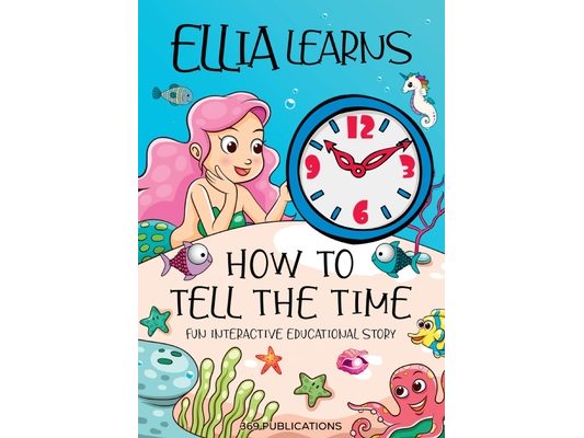Ellia Learns How to Tell the Time: Fun Interactive Educational Story