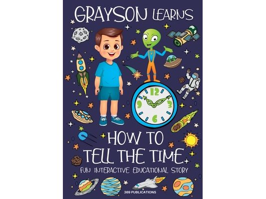 Grayson Learns How to Tell the Time: Fun Interactive Educational Story