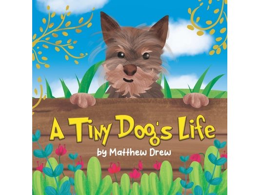 A Tiny Dog's Life