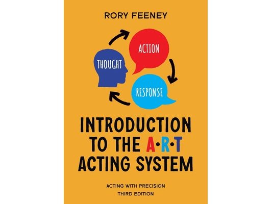 Introduction to the A.R.T. Acting System: Acting with precision