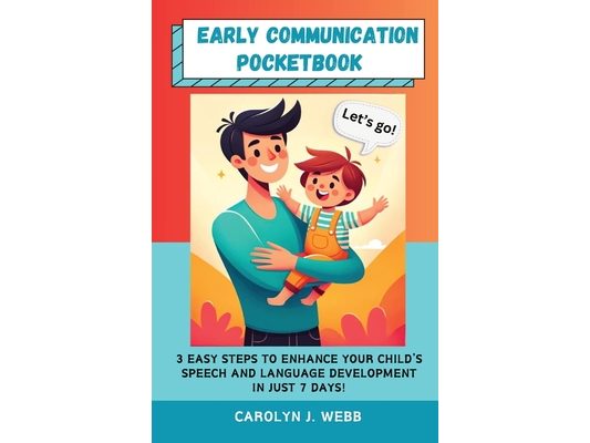 Early Communication Pocketbook: 3 Easy Steps to Enhance Your Child's Speech and Language Development in Just 7 Days!