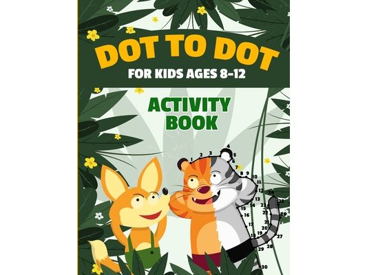 Dot to Dot for Kids Ages 8-12 100 Fun Connect the Dots Puzzles Children's Activity Learning Book Improves Hand-Eye Coordination Workbook for Kids Aged
