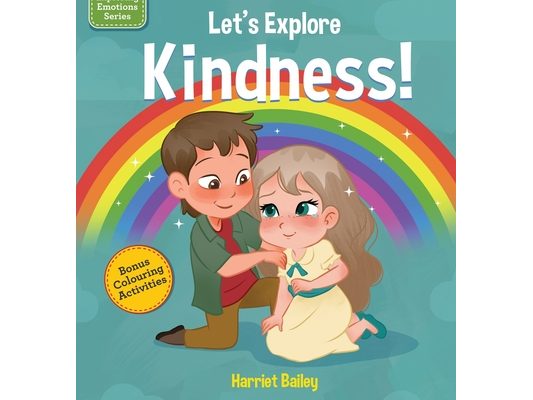 Lets Explore Kindness: A Children's Book Exploring and Understanding Kindness, Compassion and Friendship