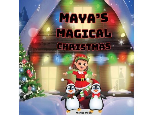 Maya's Magical Christmas: Maya's Christmas: Where Dreams Come True