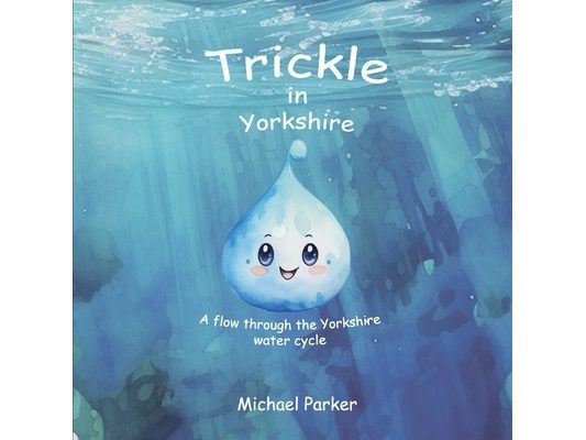 Trickle in Yorkshire: A flow through the Yorkshire water cycle