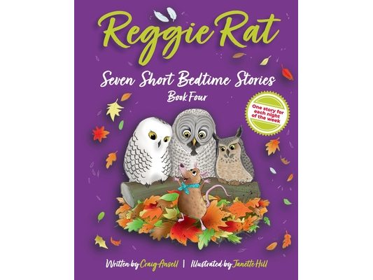 Reggie Rat Seven Short Bedtime Stories Book 4: One Story for each Night of the Week