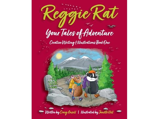 Reggie Rat Your Tales of Adventure Creative Writing & Illustrations Book 1