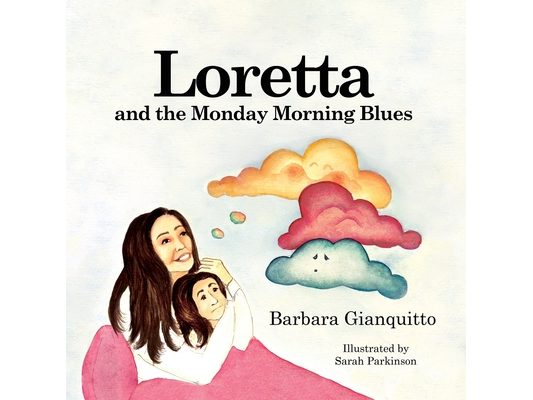 Loretta and the Monday Morning Blues: Children's book about emotions and feelings, teaching children that happiness can be found in the most unexpecte