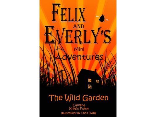 Felix and Everly's Mini Adventures: The Wild Garden