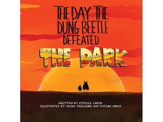 The Day the Dung Beetle Defeated the Dark: A heart-warming and animal fact-packed children's book about confidence, courage and learning to love who y