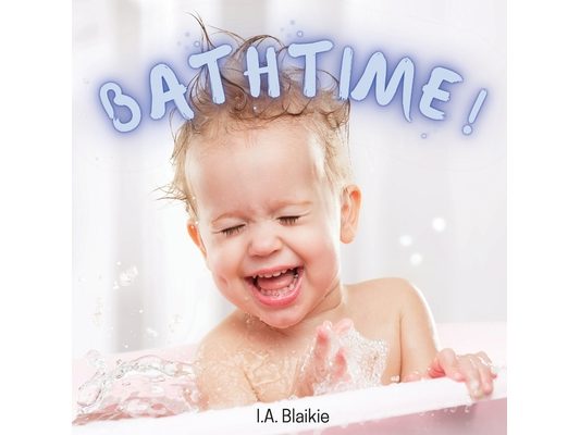 Bathtime!: Kids Book About Having a Bath, A Book About Getting Clean for Toddlers and Small Children