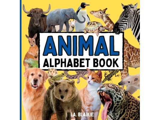 Animal Alphabet Book: Animal ABC Book for Toddlers 2-5 Years in the Style of an Animal Photo Book for Kids with Real Pictures