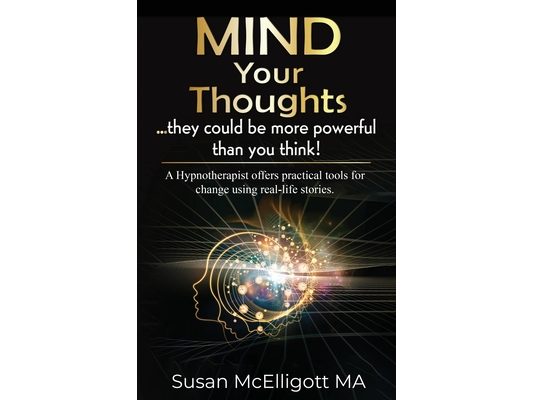 Mind Your Thoughts....they could be more powerful than you think!: ....they could be more powerful than you think!