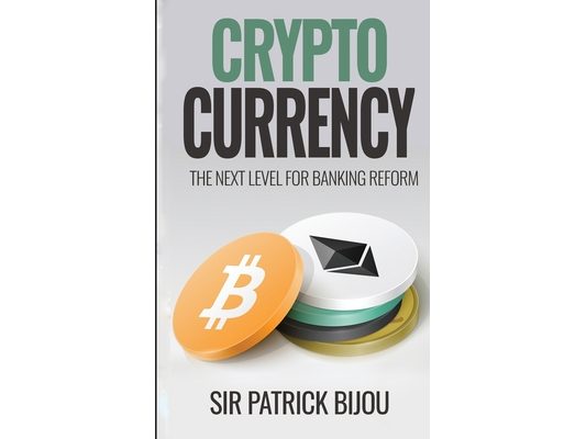 Cryptocurrency, THE NEXT LEVEL FOR BANKING REFORM: The Next Level for Banking Reform: The Next Level for Banking Reform