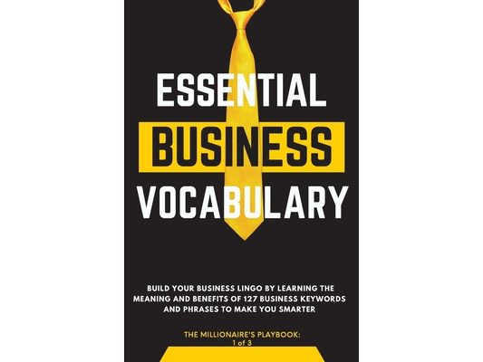 Essential Business Vocabulary: Build Your Lingo by Learning: Build Your Lingo By: Build Your Lingo:: Build Your Business Lingo by Learning The Meaning