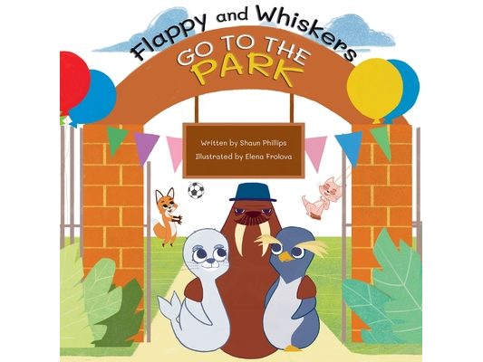 Flappy and Whiskers go to the Park: The fun adventures of a penguin and a sea lion as they go to the Park