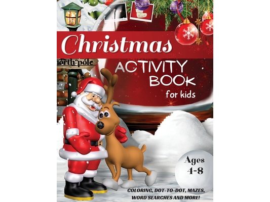 Christmas Activity Book for Kids Ages 4-8, Coloring, Dot-to-Dot, Mazes, Word Searches and More!: A Fun Workbook for Learning, Word Scramble, Tracing,
