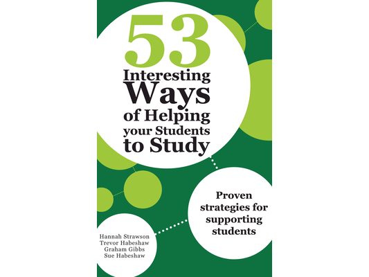 53 Interesting Ways of Helping Your Students to Study: Proven strategies for supporting students