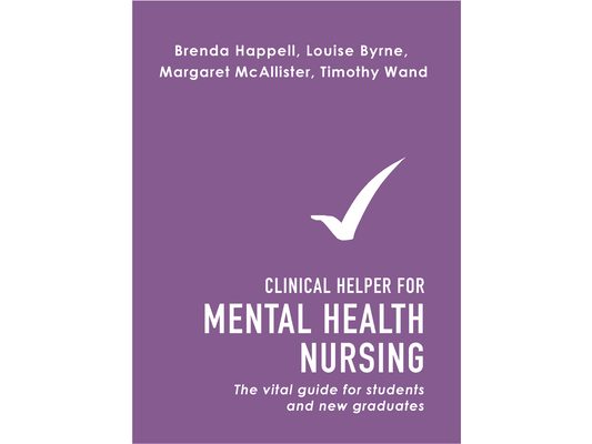 Clinical Helper for Mental Health Nursing: The vital guide for students and new graduates
