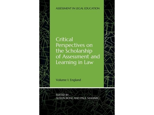Critical Perspectives on the Scholarship of Assessment and Learning in Law: Volume 1: England