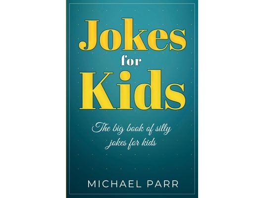 Jokes for Kids: The big book of silly jokes for kids