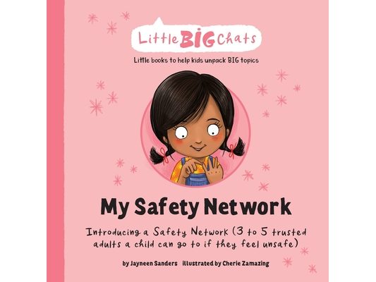 My Safety Network: Introducing a Safety Network (3 to 5 trusted adults a child can go to if they feel unsafe)