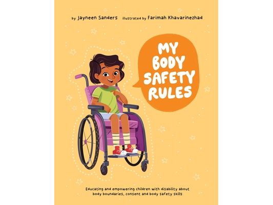 My Body Safety Rules: Educating and empowering children with disability about body boundaries, consent and body safety skills