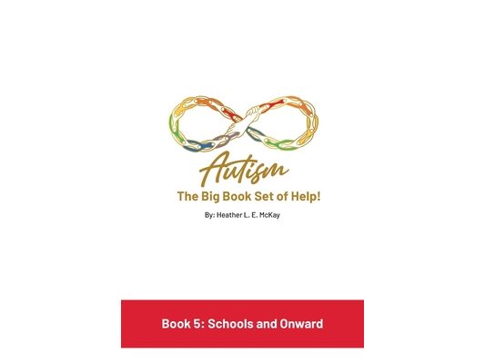 Autism: The Big Book Set of Help: Book Five: Schools and Onward