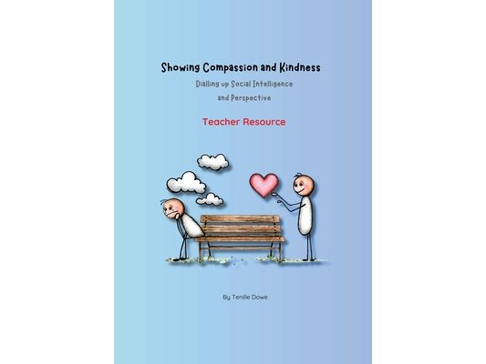 Showing Compassion and Kindness: Dialling up Social Intelligence and Perspective - Teacher Resource
