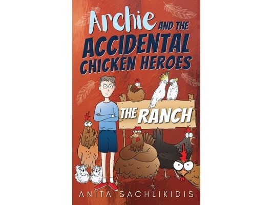Archie and the Accidental Chicken Heroes - The Ranch: The Hilarious Adventures of Archie and His Superhero Chickens A Funny Action Comedy for Kids Age