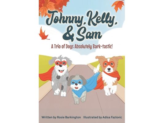 Johnny, Kelly, and Sam: A trio of Dogs absolutely Bark-tastic!