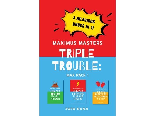 Maximus Masters Triple Trouble 1: Featuring the Dog Poo Picker Upperer, the Lightning Fast Leg Movers, and the Gloves of Tremendous Talent