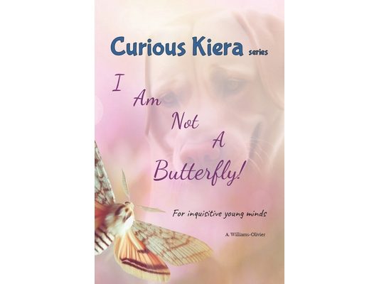 Curious Kiera: I Am Not A Butterfly!