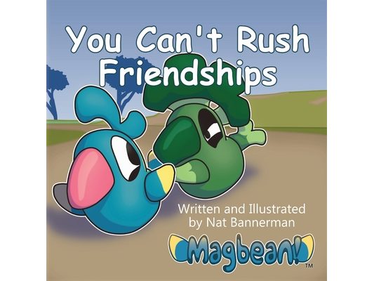 You Can't Rush Friendships