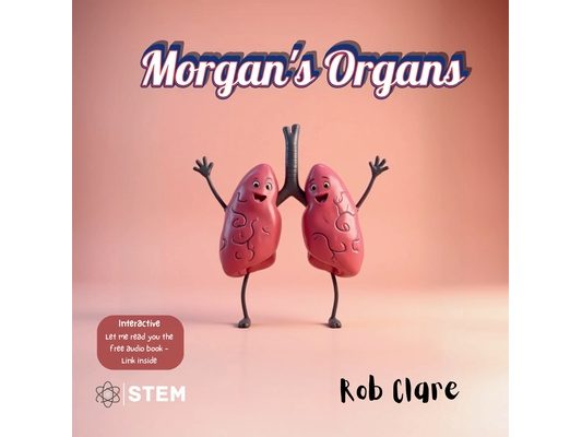 Morgan's Organs: A Funny and Fact-Filled Journey Through the Human Body