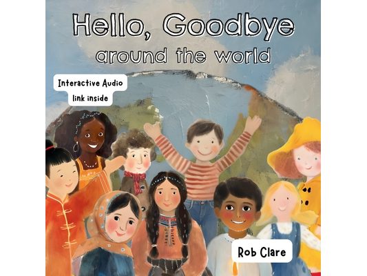 Hello, Goodbye Around the World